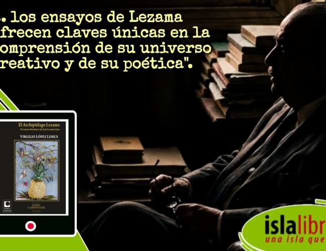 Islalibros recomienda en la Feria del Libro: “El Archipiélago Lezama”, de Virgilio López Lemus